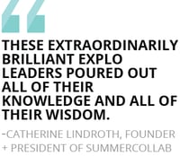 “These extraordinarily brilliant EXPLO leaders poured out all of their knowledge and all of their wisdom.”